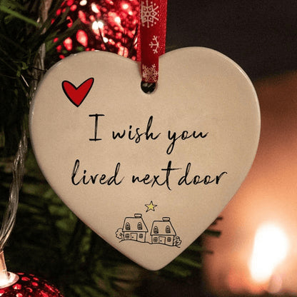 I Wish You Lived Next Door Ornament